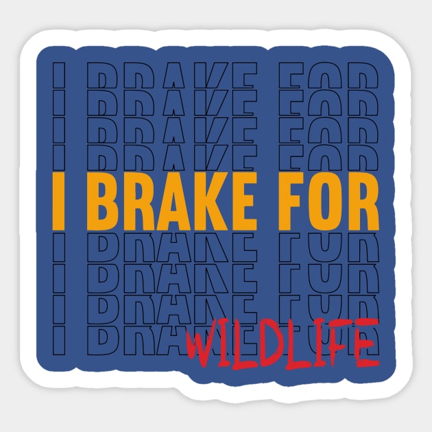 i brake for wildlife 1 Sticker by ConasBurns